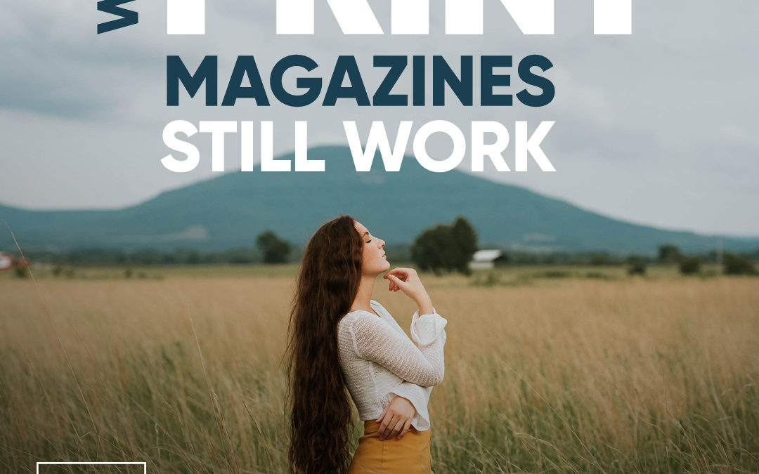 Why Print Magazines Still Work